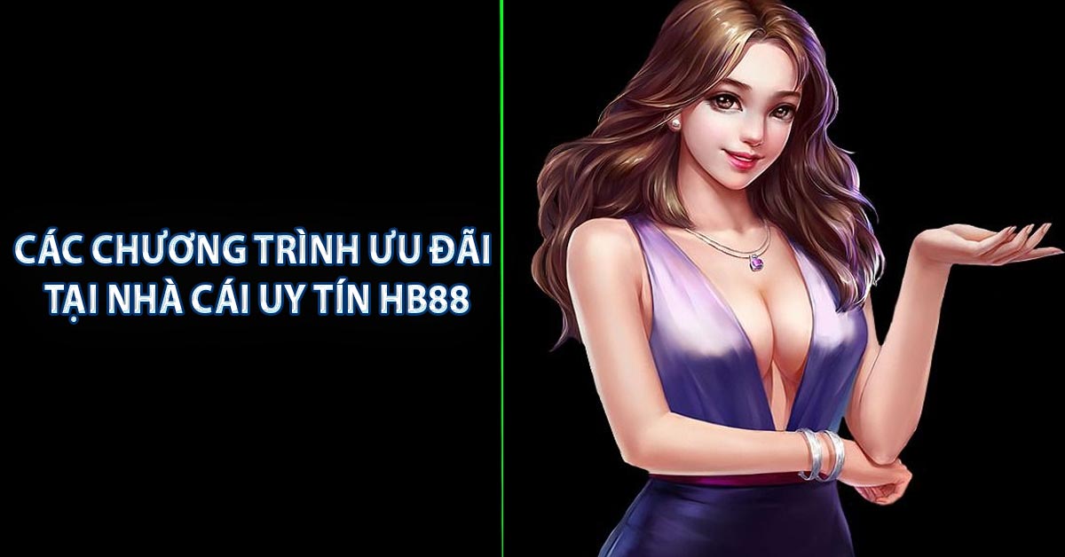 Các chương trình ưu đãi tại nhà cái uy tín HB88