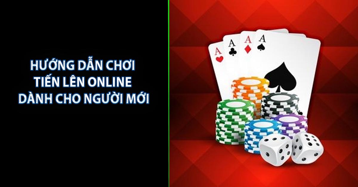 Hướng dẫn chơi tiến lên online dành cho người mới